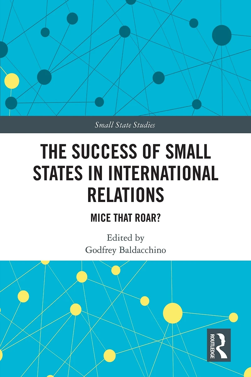 The Success of Small States International Relations: Mice that Roar?