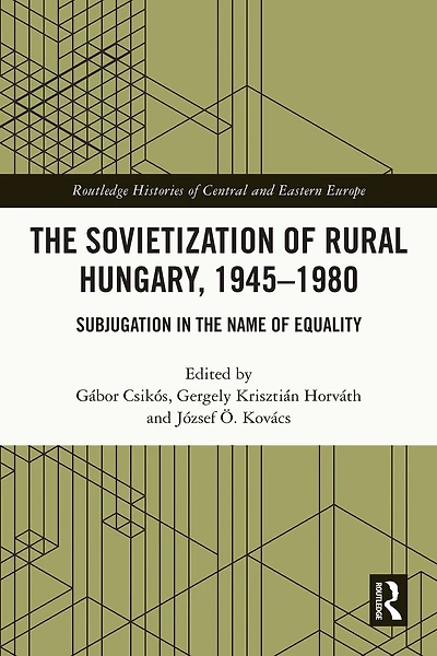 the Sovietization of Rural Hungary, 1945-1980: Subjugation Name Equality