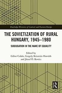 the Sovietization of Rural Hungary, 1945-1980: Subjugation Name Equality