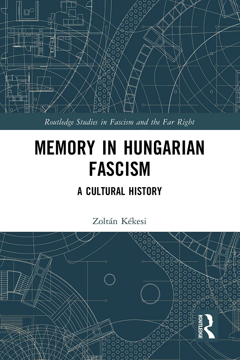 Memory Hungarian Fascism: A Cultural History