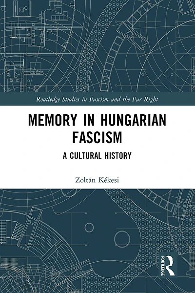 Memory Hungarian Fascism: A Cultural History