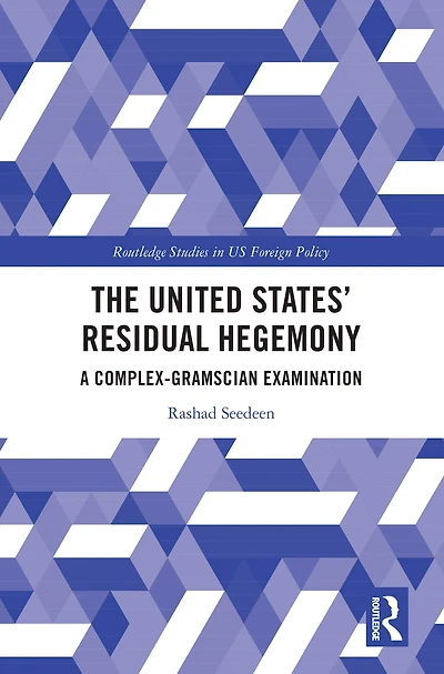 The United States' Residual Hegemony: A Complex-Gramscian Examination