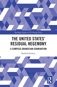 The United States' Residual Hegemony: A Complex-Gramscian Examination