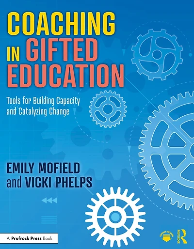 Coaching Gifted Education: Tools for Building Capacity and Catalyzing Change
