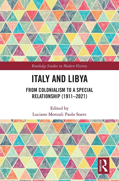Italy and Libya: From Colonialism to a Special Relationship (1911-2021)