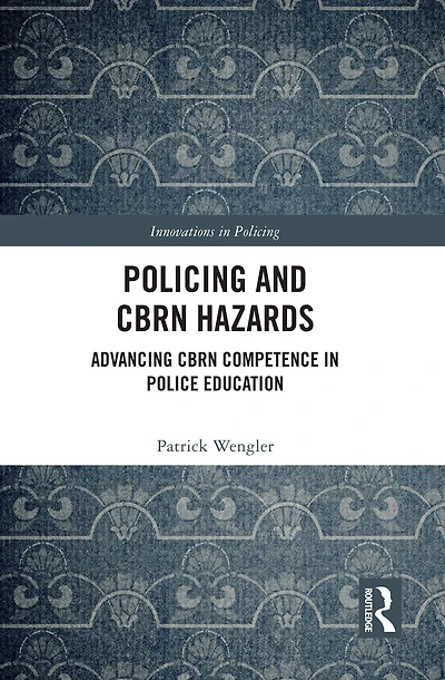 Policing and CBRN Hazards: Advancing Competence Police Education
