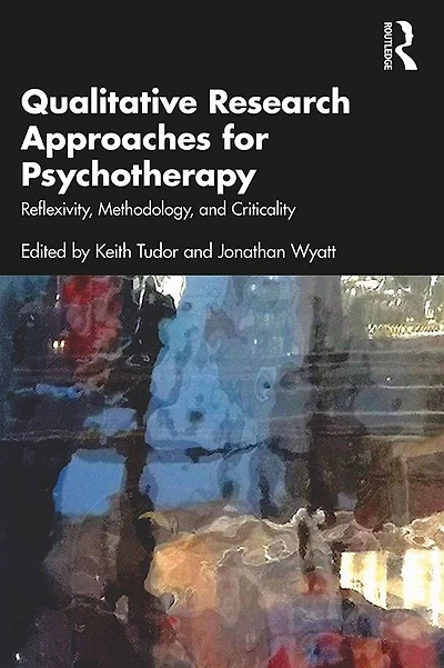 Qualitative Research Approaches for Psychotherapy: Reflexivity, Methodology, and Criticality