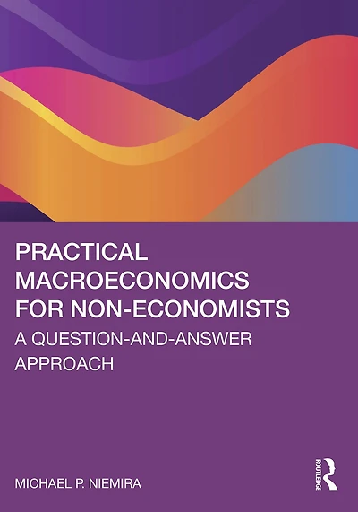 Practical Macroeconomics for Non-Economists: A Question-and-Answer Approach
