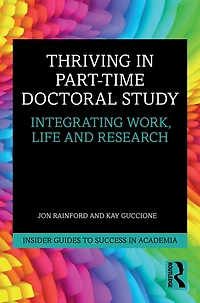 Thriving Part-Time Doctoral Study: Integrating Work, Life and Research