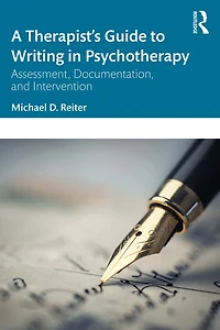 A Therapist's Guide to Writing Psychotherapy: Assessment, Documentation, and Intervention