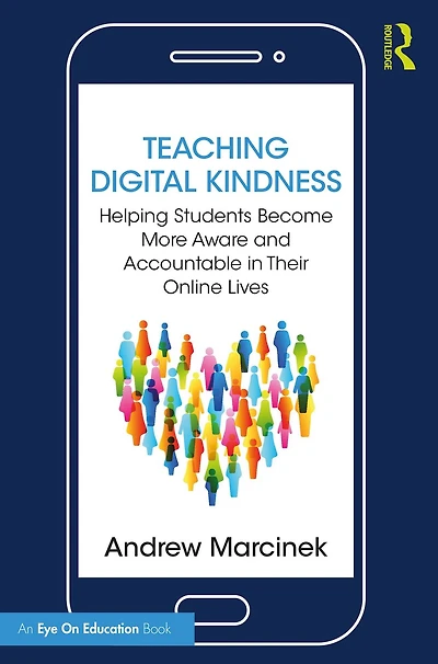 Teaching Digital Kindness: Helping Students Become More Aware and Accountable Their Online Lives