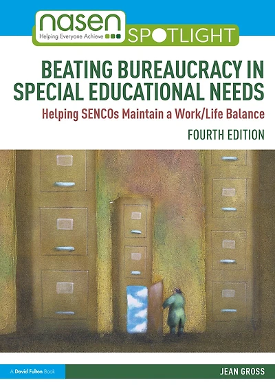 Beating Bureaucracy Special Educational Needs: Helping SENCOs Maintain a Work/Life Balance