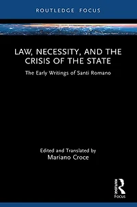 Law, Necessity, and The Crisis of State: Early Writings Santi Romano