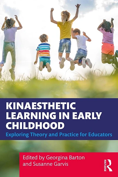 Kinaesthetic Learning Early Childhood: Exploring Theory and Practice for Educators