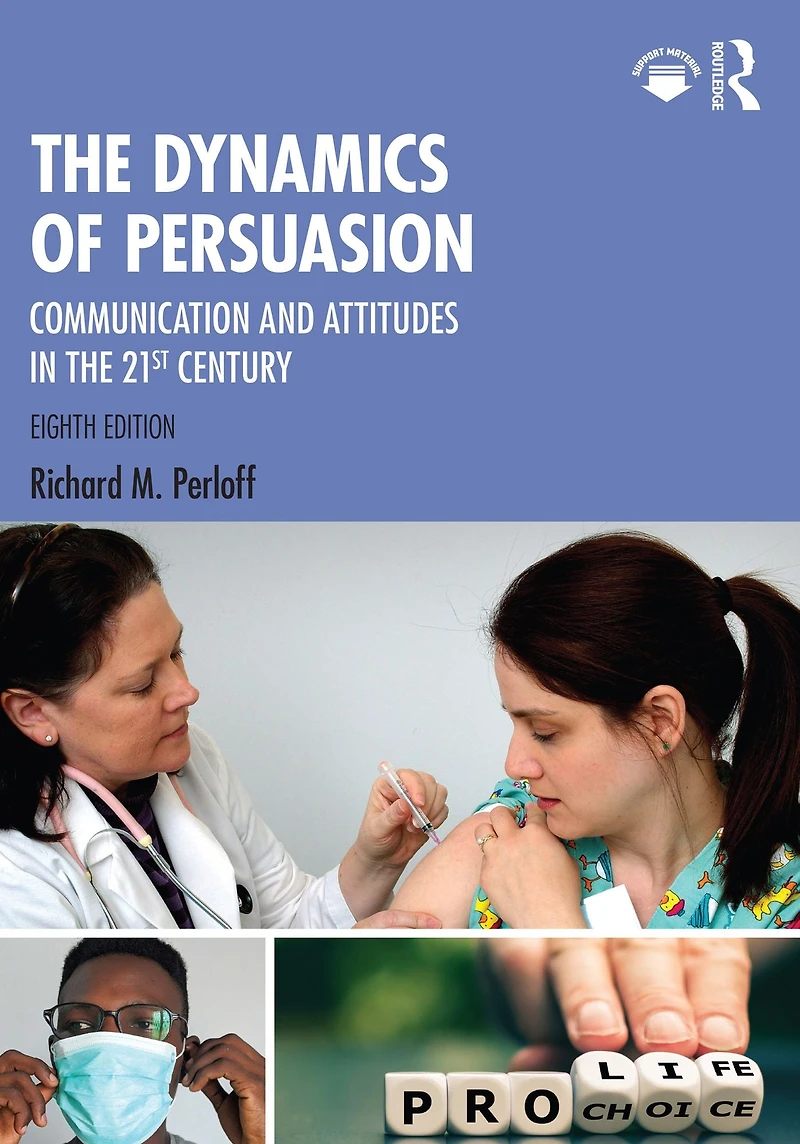 the Dynamics of Persuasion: Communication and Attitudes 21st Century