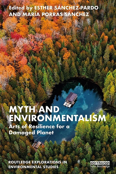 Myth and Environmentalism: Arts of Resilience for a Damaged Planet
