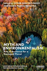 Myth and Environmentalism: Arts of Resilience for a Damaged Planet