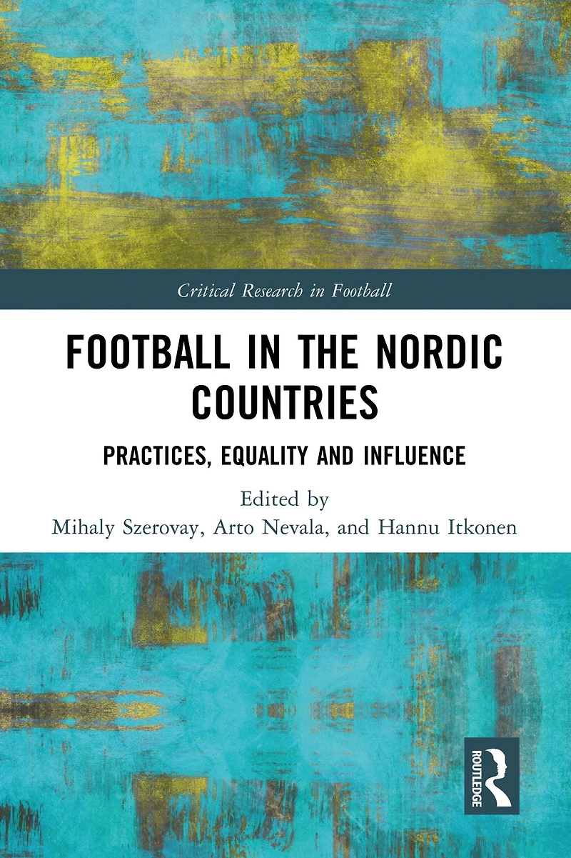 Football the Nordic Countries: Practices, Equality and Influence