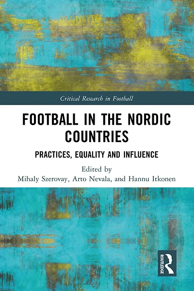 Football the Nordic Countries: Practices, Equality and Influence