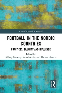 Football the Nordic Countries: Practices, Equality and Influence