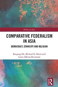 Comparative Federalism Asia: Democracy, Ethnicity and Religion