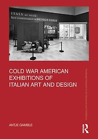 Cold War American Exhibitions of Italian Art and Design