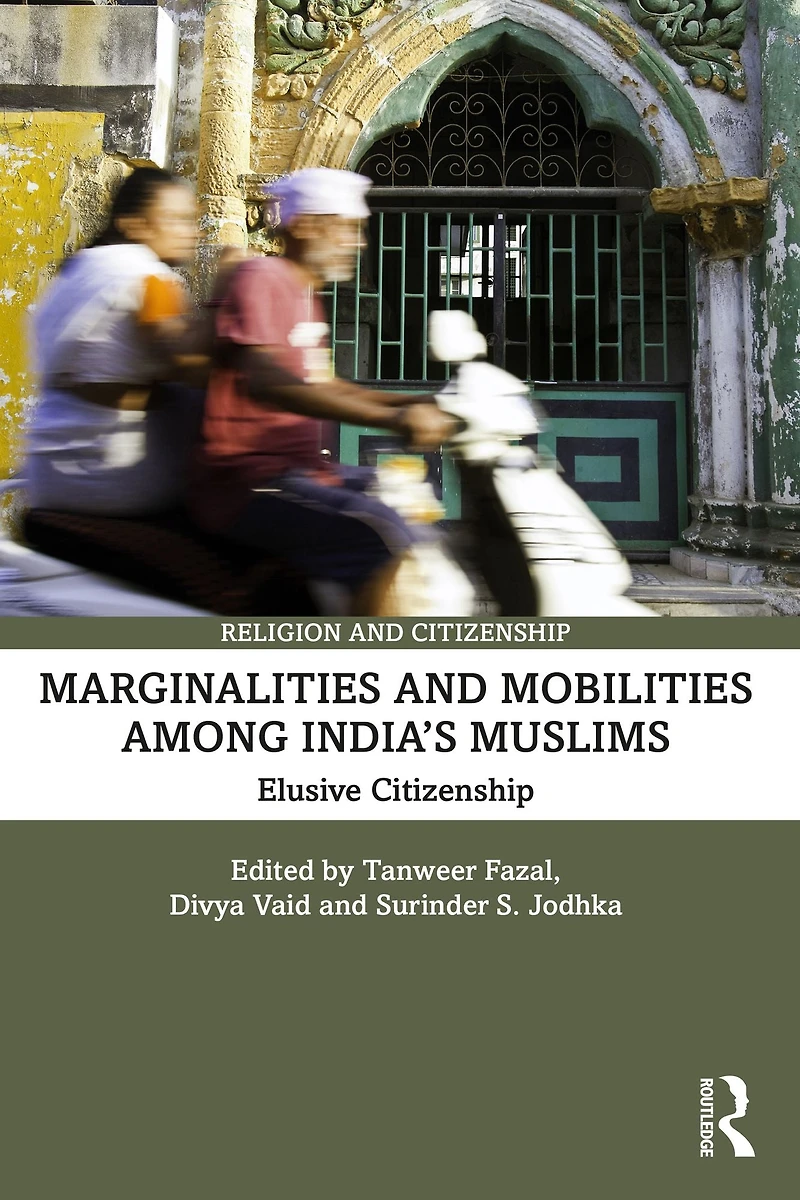 Marginalities and Mobilities among India's Muslims: Elusive Citizenship