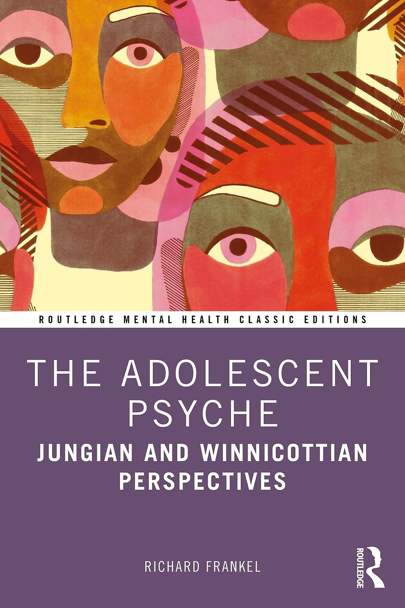 The Adolescent Psyche: Jungian and Winnicottian Perspectives