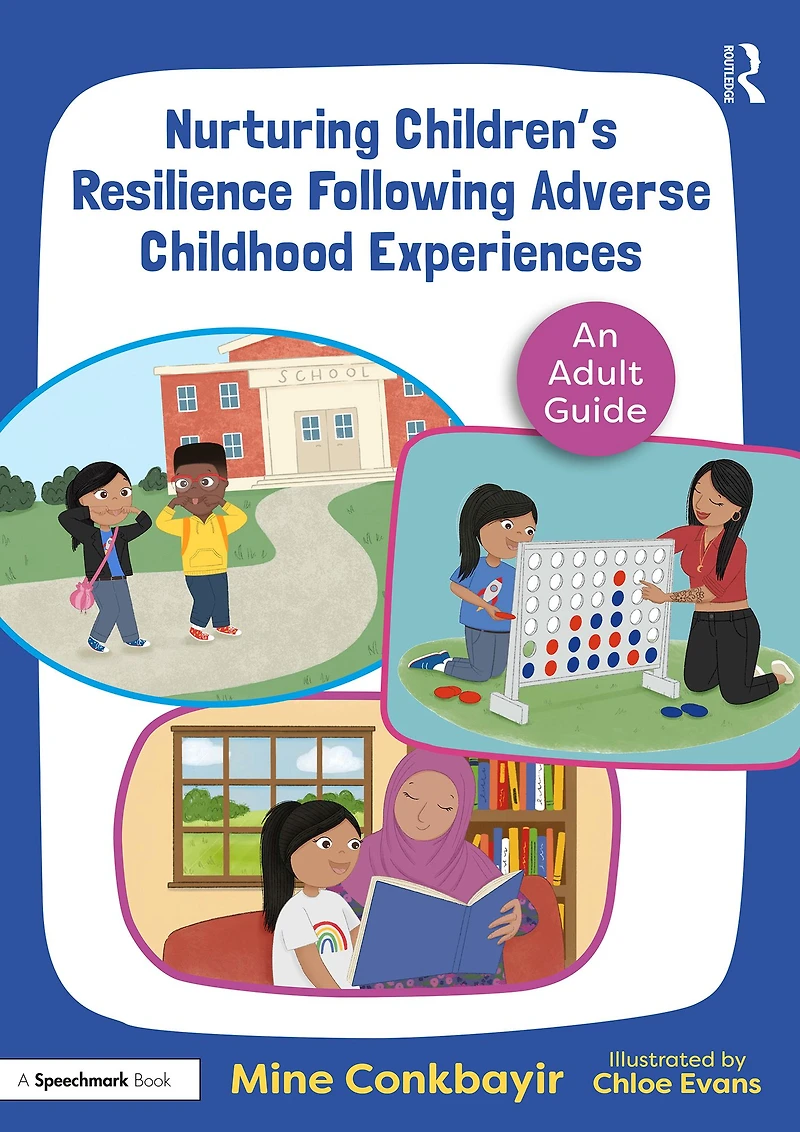 Nurturing Children's Resilience Following Adverse Childhood Experiences: An Adult Guide