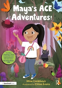 Maya's ACE Adventures!: A Story to Celebrate Children's Resilience Following Adverse Childhood Experiences