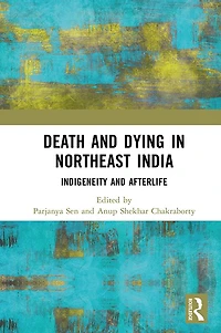 Death and Dying Northeast India: Indigeneity Afterlife