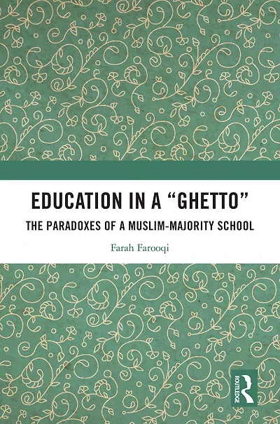 Education a 'Ghetto': The Paradoxes of Muslim-Majority School