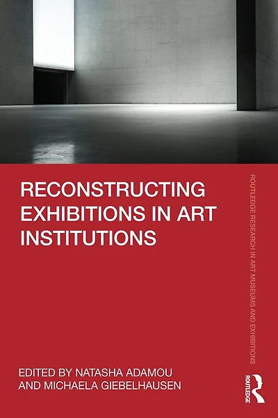 Reconstructing Exhibitions Art Institutions