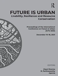 FUTURE IS URBAN: Livability, Resilience & Resource Conservation: Proceedings of the International Conference on and Conservation (ICFU 2021), December 16-18, 2021