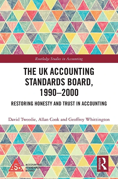 The UK Accounting Standards Board, 1990-2000: Restoring Honesty and Trust