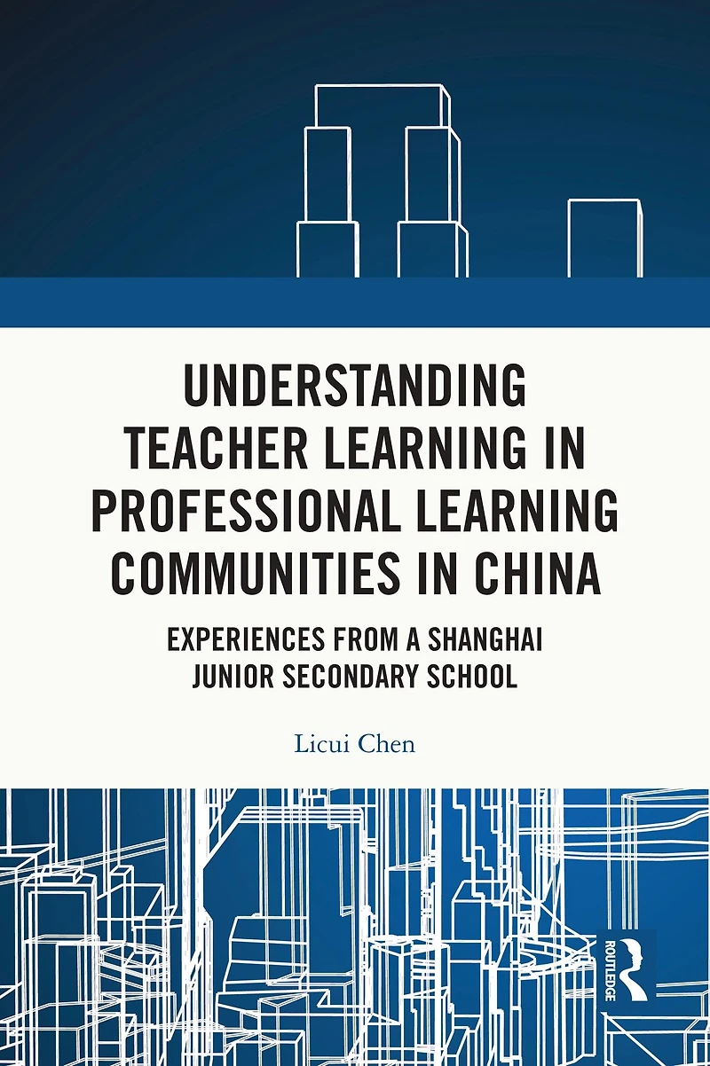 Understanding Teacher Learning Professional Communities China: Experiences from a Shanghai Junior Secondary School