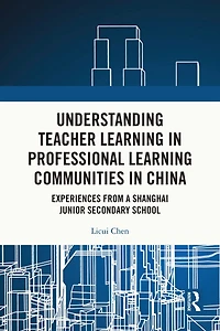 Understanding Teacher Learning Professional Communities China: Experiences from a Shanghai Junior Secondary School