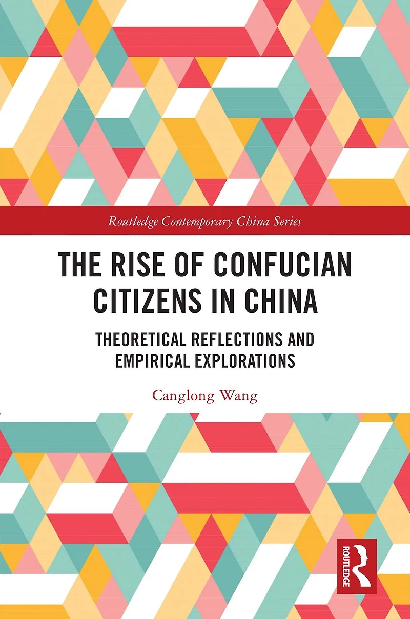 The Rise of Confucian Citizens China: Theoretical Reflections and Empirical Explorations