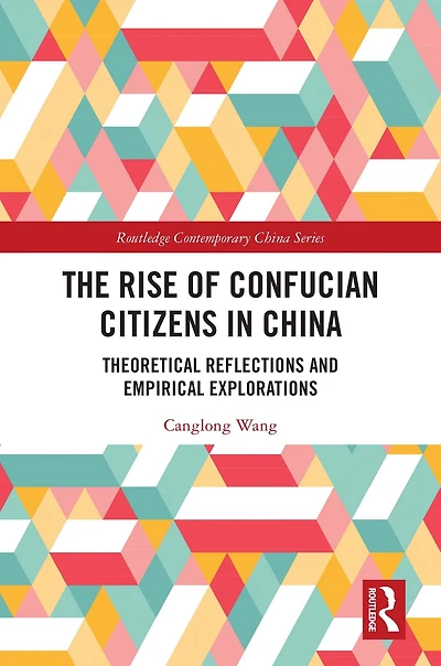 The Rise of Confucian Citizens China: Theoretical Reflections and Empirical Explorations