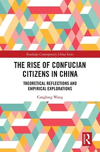 The Rise of Confucian Citizens China: Theoretical Reflections and Empirical Explorations