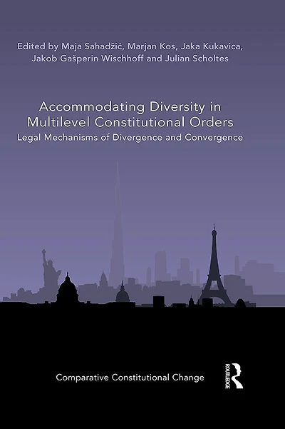 Accommodating Diversity Multilevel Constitutional Orders: Legal Mechanisms of Divergence and Convergence