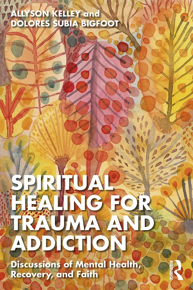 Spiritual Healing for Trauma and Addiction: Discussions of Mental Health, Recovery, Faith