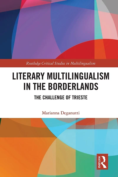 Literary Multilingualism The Borderlands: Challenge of Trieste