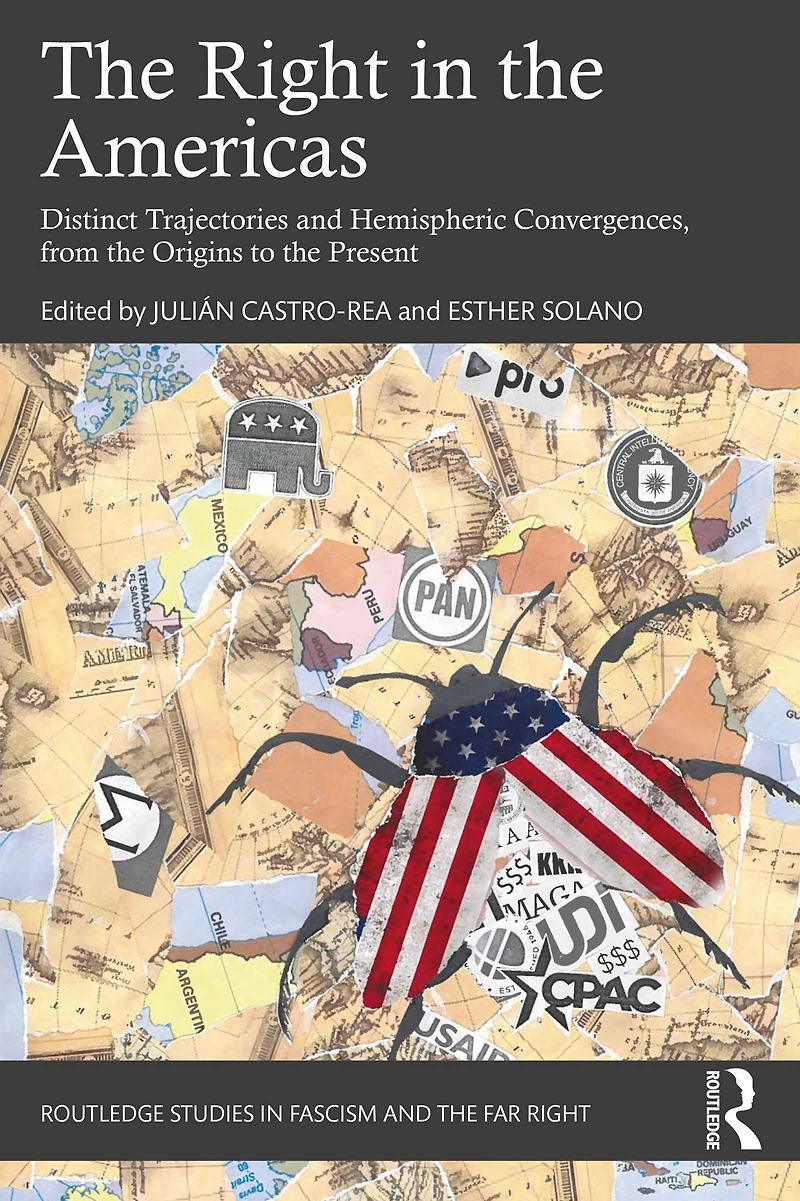 the Right Americas: Distinct Trajectories and Hemispheric Convergences, from Origins to Present