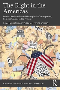 the Right Americas: Distinct Trajectories and Hemispheric Convergences, from Origins to Present