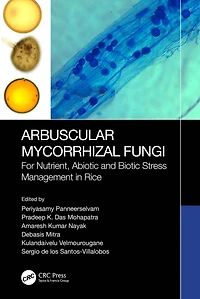 Arbuscular Mycorrhizal Fungi: For Nutrient, Abiotic and Biotic Stress Management Rice