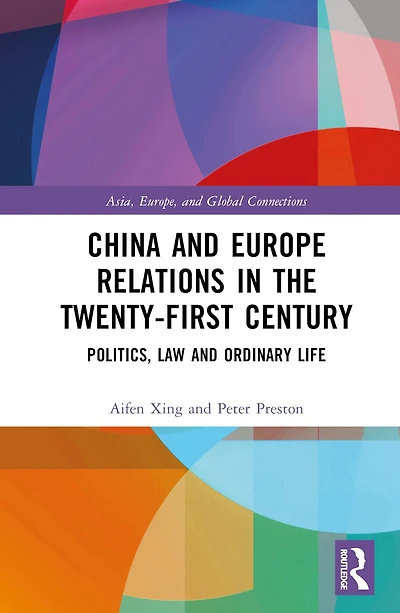 China and Europe Relations the Twenty-First Century: Politics, Law Ordinary Life
