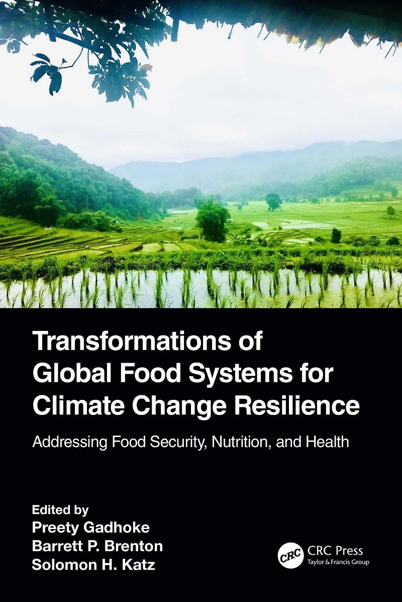 Transformations of Global Food Systems for Climate Change Resilience: Addressing Security, Nutrition, and Health