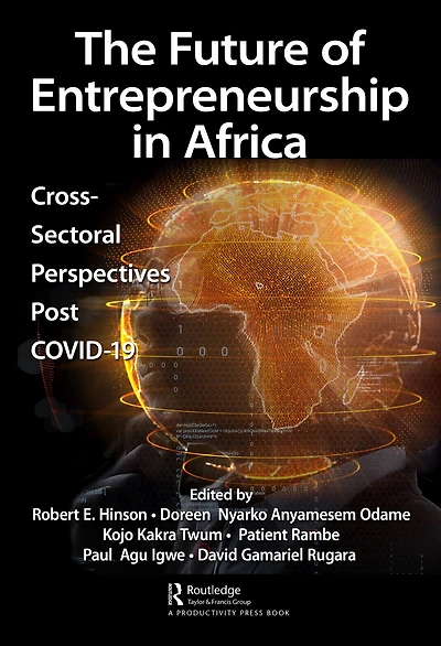 The Future of Entrepreneurship Africa: Cross-Sectoral Perspectives Post COVID-19