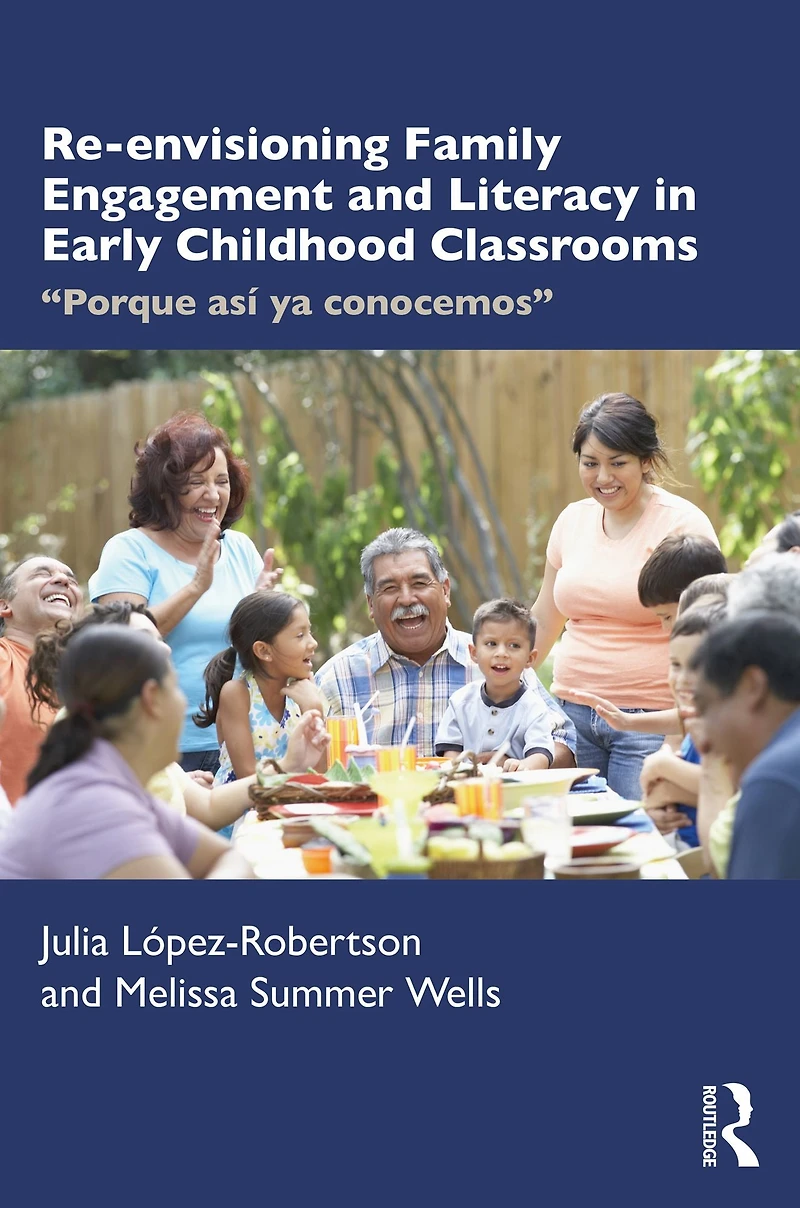 Re-envisioning Family Engagement and Literacy Early Childhood Classrooms: "Porque así ya conocemos"